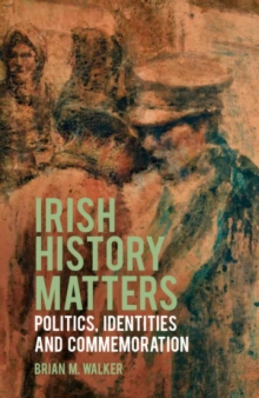 Image of Irish History Matters : Politics, Identities and Commemoration Paperback / softback