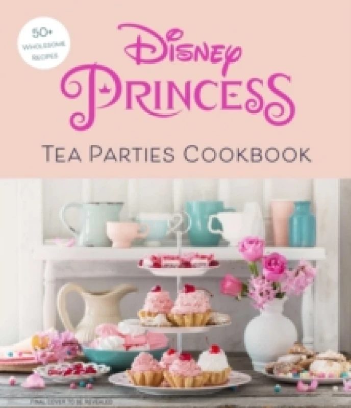 Image of Disney Princess Tea Parties Cookbook (Kids Cookbooks, Disney Fans) Hardback