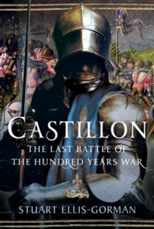 Image of Castillon : The Last Battle of the Hundred Years War Hardback