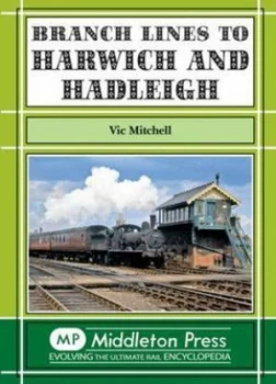 Image of Branch Lines to Harwich and Hadleigh by Vic Mitchell Book
