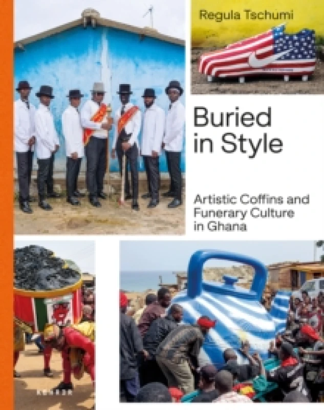 Image of Buried in Style : Artistic Coffins and Funerary Culture in Ghana Hardback