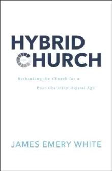 Image of Hybrid Church : Rethinking the Church for a Post-Christian Digital Age