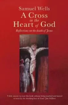 Image of A Cross in the Heart of God : Reflections on the death of Jesus
