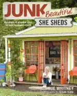 Image of junk beautiful she sheds hundreds of inspired ideas for your backyard retre