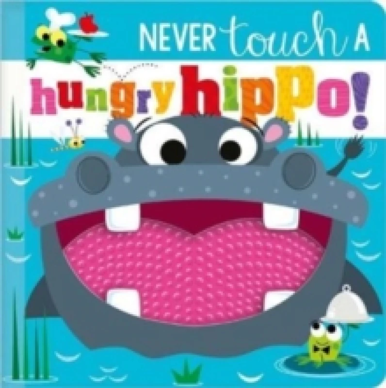 Image of NEVER TOUCH A HUNGRY HIPPO! Hardback