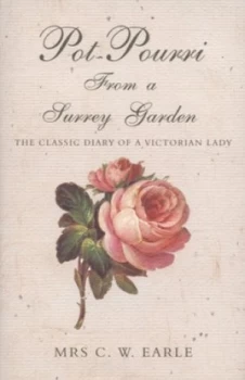 Image of Pot-Pourri from a Surrey Garden by C. W Earle and Constance Lytton Hardback