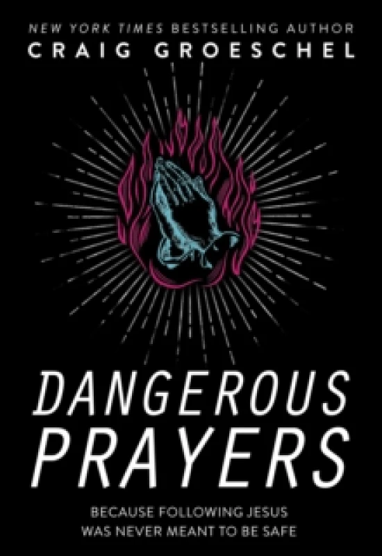 Image of Dangerous Prayers. Paperback. By Craig Groeschel Books