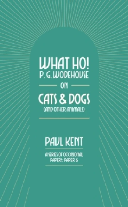Image of What Ho! P. G. Wodehouse on Cats & Dogs Paperback / softback