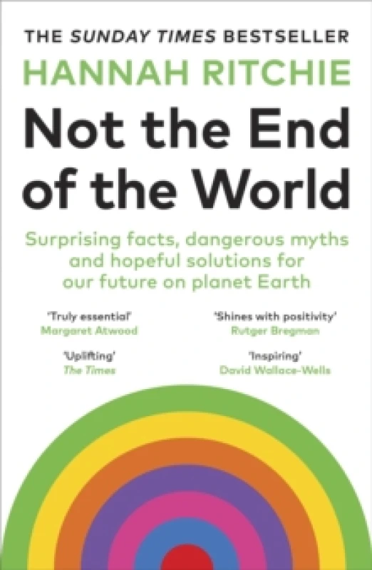 Image of Not the End of the World : Surprising facts, dangerous myths and hopeful solutions for our future on planet Earth Paperback / softback