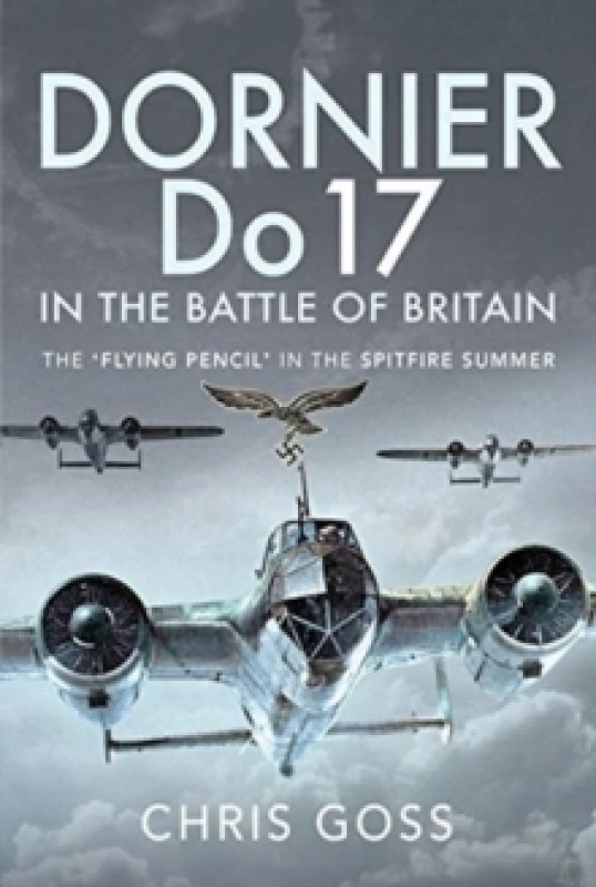 Image of Dornier Do 17 in the Battle of Britain : The 'Flying Pencil' in the Spitfire Summer Hardback