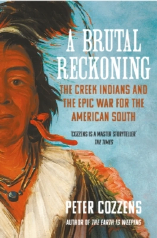 Image of A Brutal Reckoning : The Creek Indians and the Epic War for the American South Paperback / softback