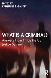 Image of What Is a Criminal? Answers From Inside the US Justice System