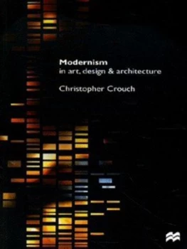 Image of Modernism in Art Design and Architecture by Christopher Crouch Book
