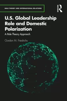 Image of U.S. Global Leadership Role and Domestic PolarizationA Role Theory Approach