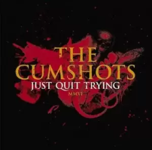 Image of Just Quit Trying by The Cumshots CD Album