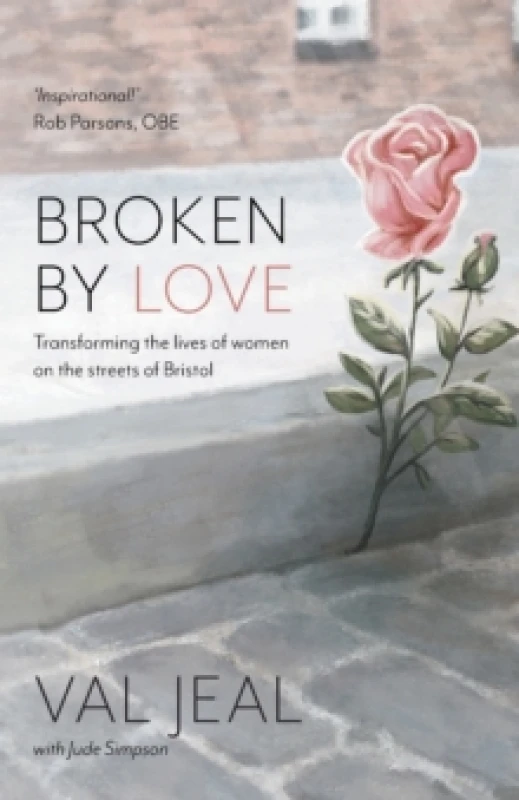 Image of Broken by Love : Transforming the Lives of Women on the Streets of Bristol Paperback / softback