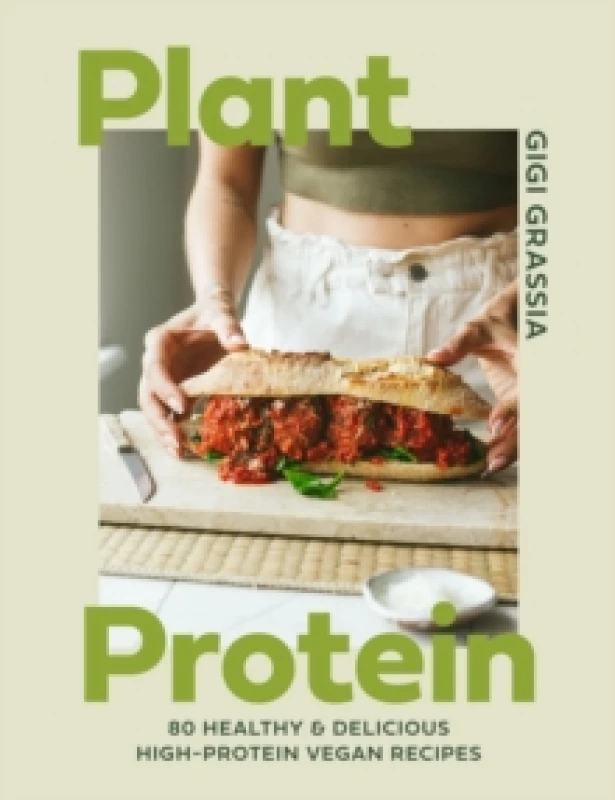 Image of Plant Protein : 80 healthy and delicious high-protein vegan recipes Hardback