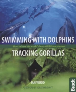Image of Swimming with Dolphins Tracking Gorillas by Ian Wood Paperback