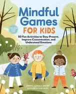 Image of mindful games for kids 50 fun activities to stay present improve concentrat