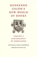 Image of hernando colons new world of books toward a cartography of knowledge