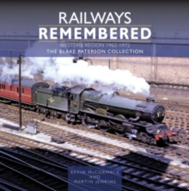 Image of Railways Remembered: The Western Region 1962-1972 : The Blake Paterson Collection Hardback