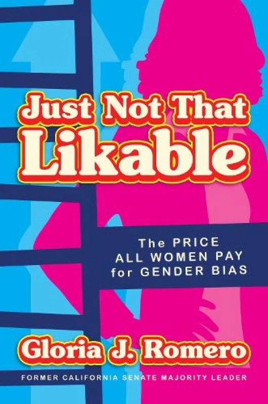 Image of Just Not That Likable : The Price All Women Pay for Gender Bias Hardback
