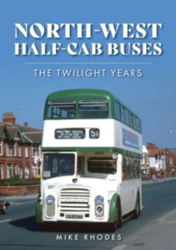 Image of North-West Half-cab Buses : The Twilight Years Paperback / softback