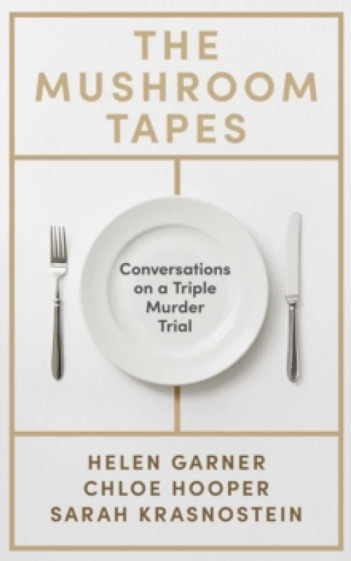Image of The Mushroom Tapes : Conversations on a Triple Murder Trial from three of Australia's finest writers, including the winner of the 2025 Baillie Giffor