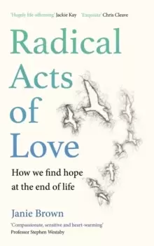 Image of Radical Acts of Love : How We Find Hope at the End of Life