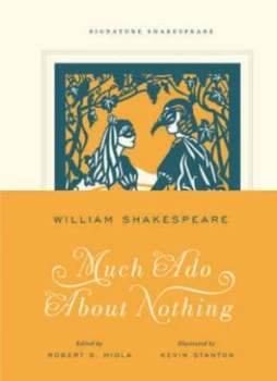 Image of Much Ado about Nothing by William Shakespeare Edited by Robert S. Miola Illustrated by Kevin Stanton Hardback