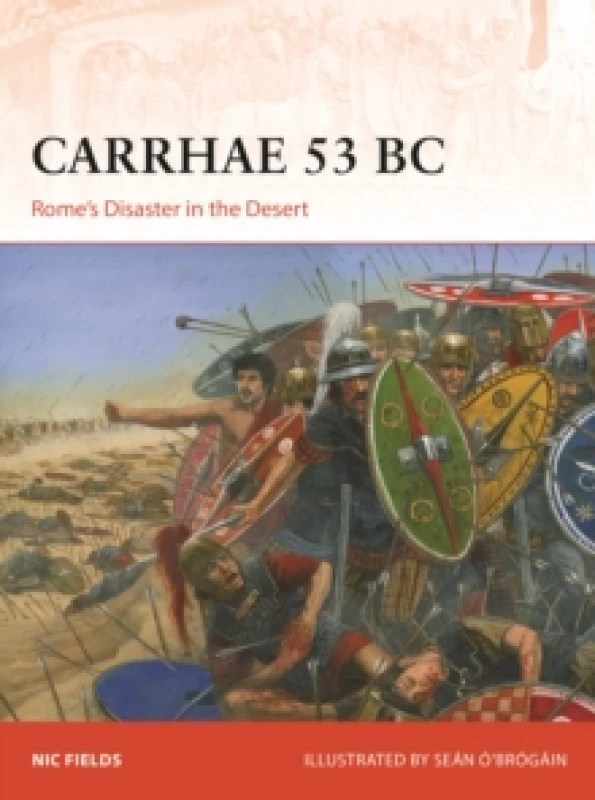 Image of Carrhae 53 BC : Rome's Disaster in the Desert Paperback / softback