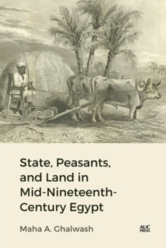 Image of State, Peasants, and Land in Mid-Nineteenth-Century Egypt Hardback