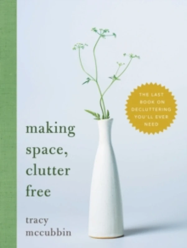 Image of Making Space, Clutter Free : The Last Book on Decluttering Youll Ever Need Paperback / softback