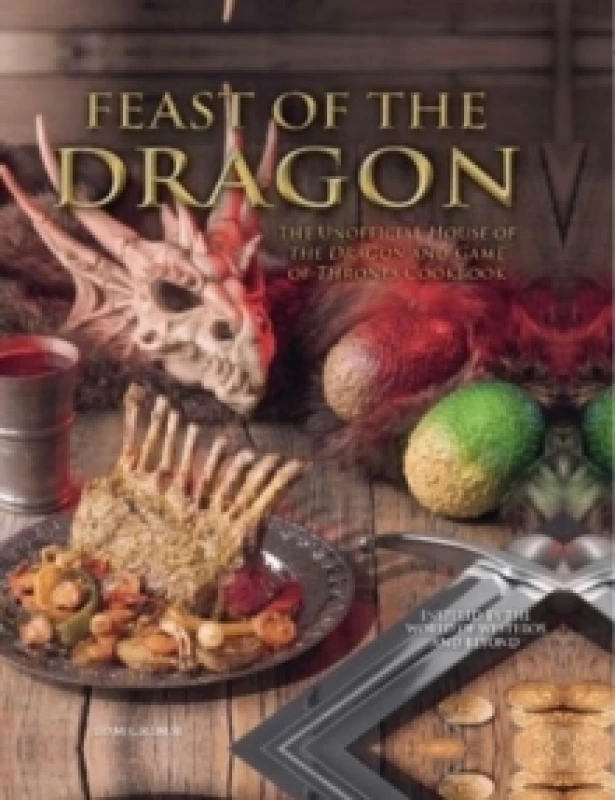 Image of Feast of the Dragon: The Unofficial House of the Dragon and Game of Thrones Cookbook Hardback