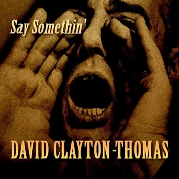 Image of David Clayton-Thomas - Say Somethin' CD