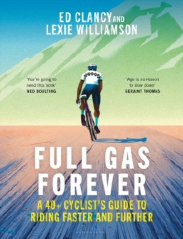 Image of Full Gas Forever : A 40+ Cyclist's Guide to Riding Faster and Further Paperback / softback