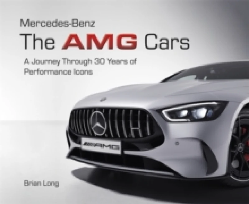 Image of Mercedes-Benz: the Amg Cars : A Journey Through 30 Years of Performance Icons Hardback