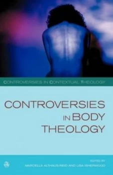 Image of Controversies in Body Theology by Marcella Althaus-Reid Paperback