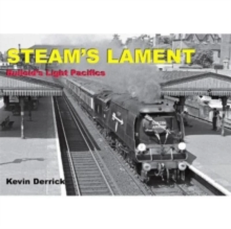 Image of STEAM'S LAMENT Bulleid's Light Pacifics Hardback