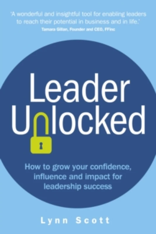 Image of Leader Unlocked : How to grow your confidence, influence and impact for leadership success Paperback / softback