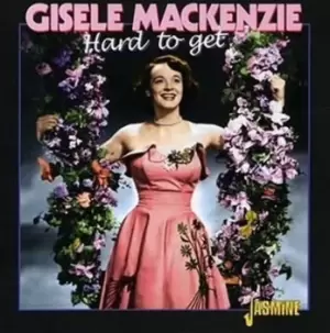 Image of Gisele MacKenzie - Hard to Get CD Album - Used