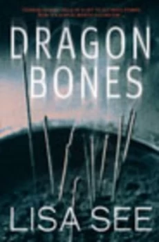 Image of Dragon Bones by Lisa See Book