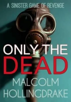 Image of Only the Dead by Malcolm Hollingdrake Paperback
