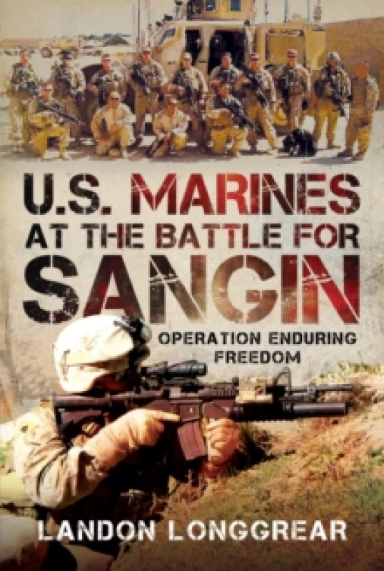 Image of U.S. Marines at the Battle for Sangin. Hardback. By Landon Longgrear Books
