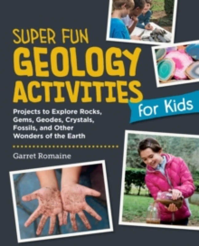 Image of Super Fun Geology Activities for Kids : Projects to Explore Rocks, Gems, Geodes, Crystals, Fossils, and Other Wonders of the Earth Paperback / softbac