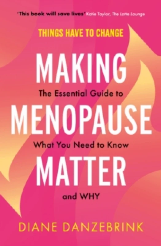 Image of Making Menopause Matter : The Essential Guide to What You Need to Know and Why Paperback / softback