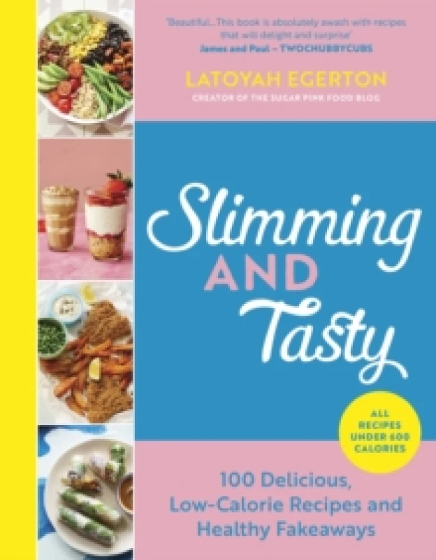 Image of Slimming and Tasty : 100 Delicious, Low-Calorie Recipes and Healthy Fakeaways Hardback