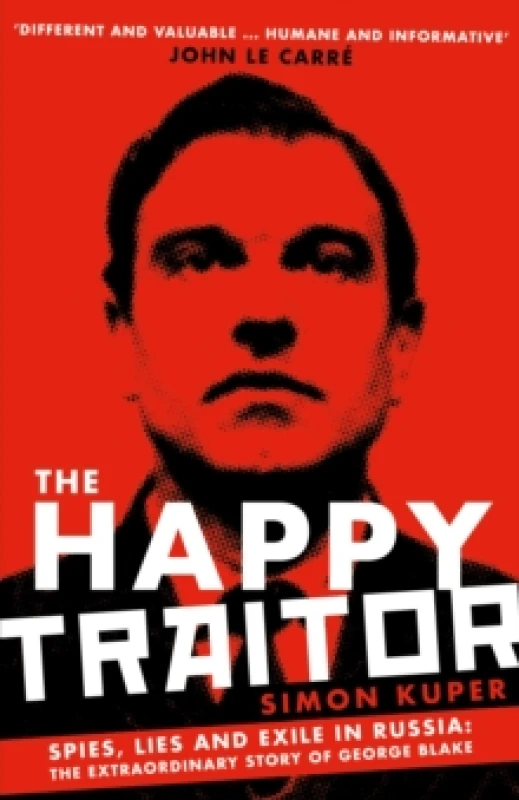 Image of The Happy Traitor : Spies, Lies and Exile in Russia: The Extraordinary Story of George Blake Paperback / softback