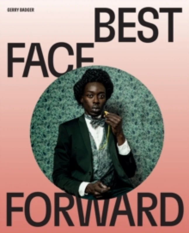 Image of Best Face Forward : Some Thoughts on the Portrait Photograph Hardback