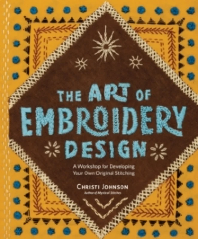 Image of The Art of Embroidery Design : A Workshop for Developing Your Own Original Stitching Hardback